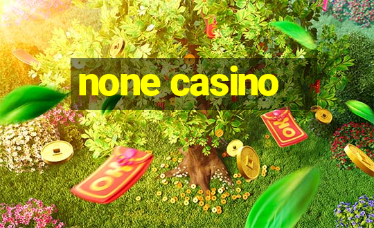 none casino