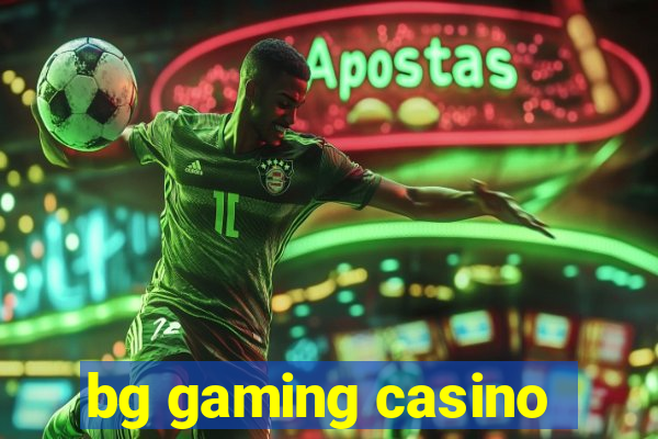 bg gaming casino