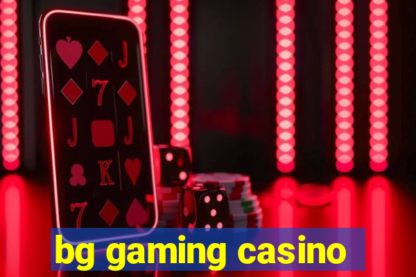 bg gaming casino