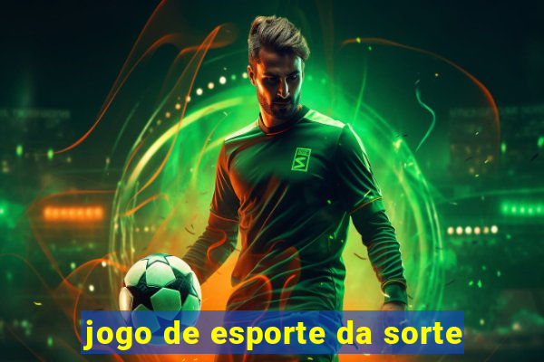 jogo de esporte da sorte