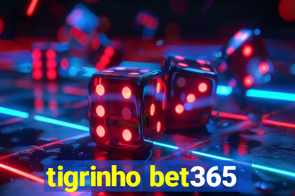 tigrinho bet365