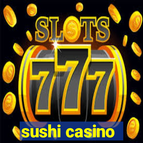 sushi casino