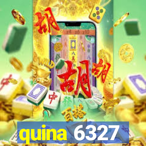 quina 6327