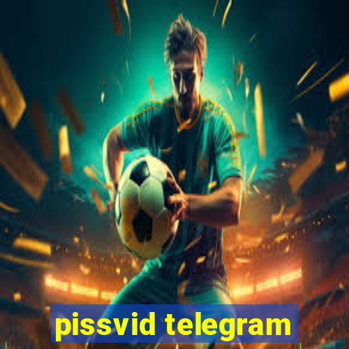 pissvid telegram