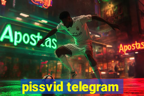 pissvid telegram