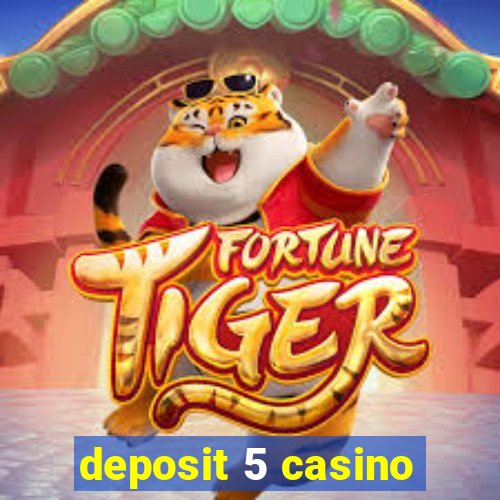 deposit 5 casino