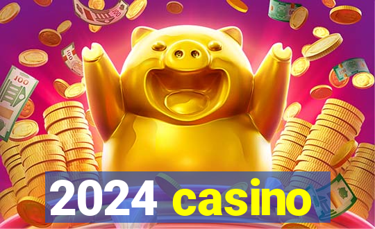 2024 casino