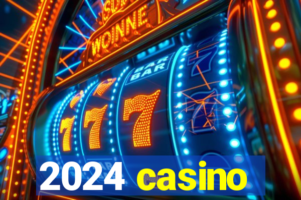 2024 casino