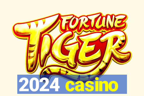 2024 casino