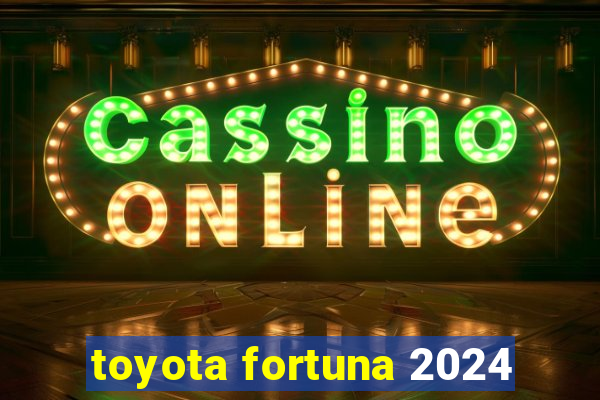 toyota fortuna 2024