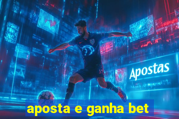 aposta e ganha bet