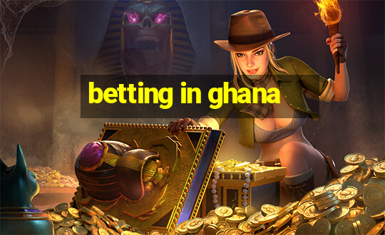 betting in ghana