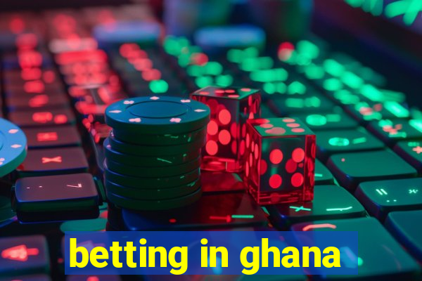 betting in ghana