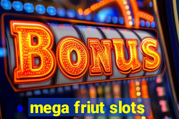 mega friut slots