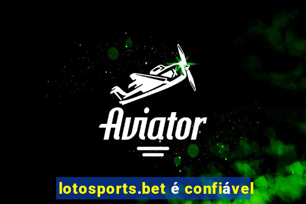 lotosports.bet é confiável