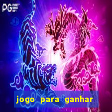 jogo para ganhar dinheiro de gra?a