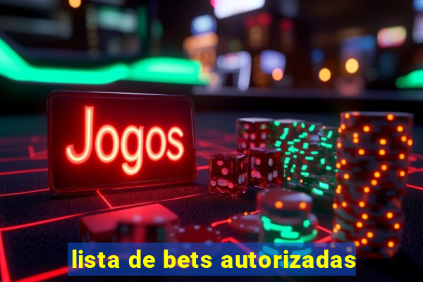 lista de bets autorizadas