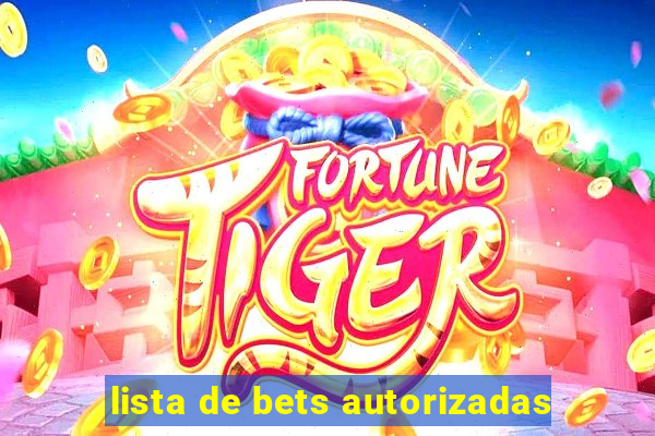 lista de bets autorizadas