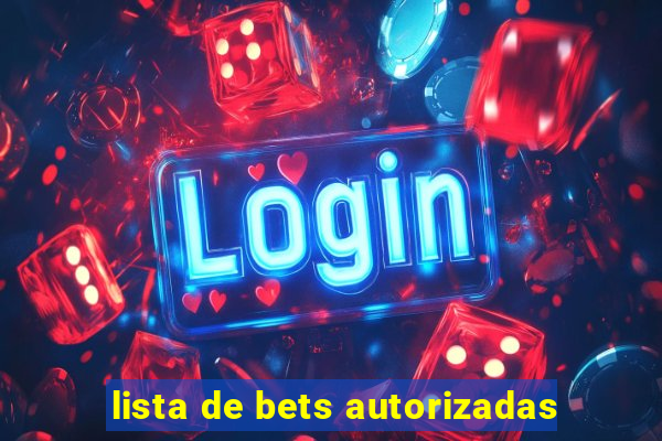 lista de bets autorizadas