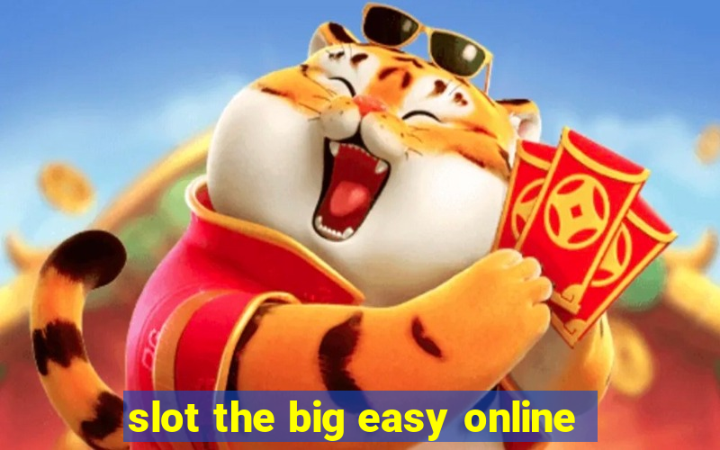 slot the big easy online