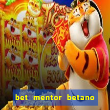 bet mentor betano é confiável