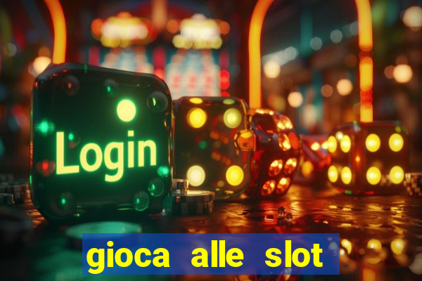 gioca alle slot machine gratis