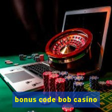 bonus code bob casino