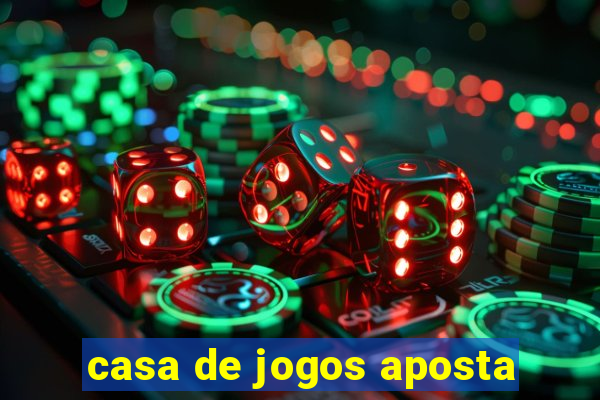 casa de jogos aposta