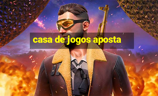 casa de jogos aposta