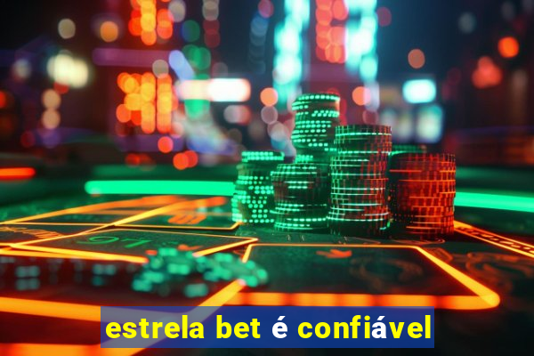 estrela bet é confiável