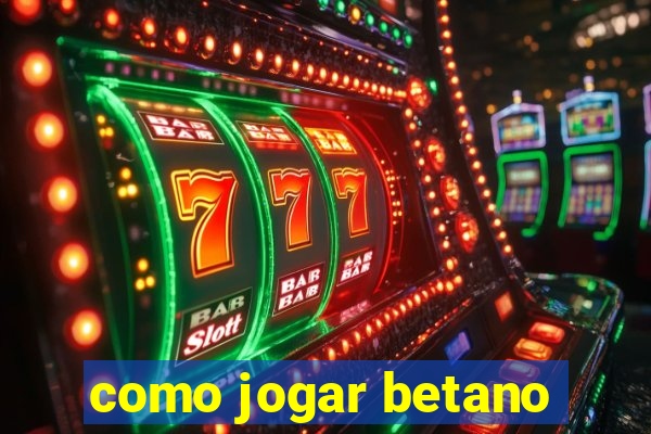 como jogar betano