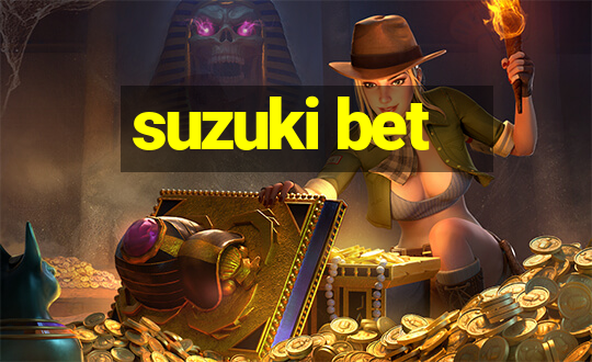 suzuki bet