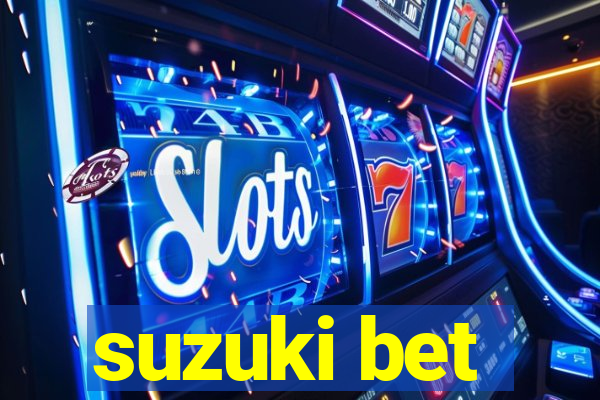 suzuki bet