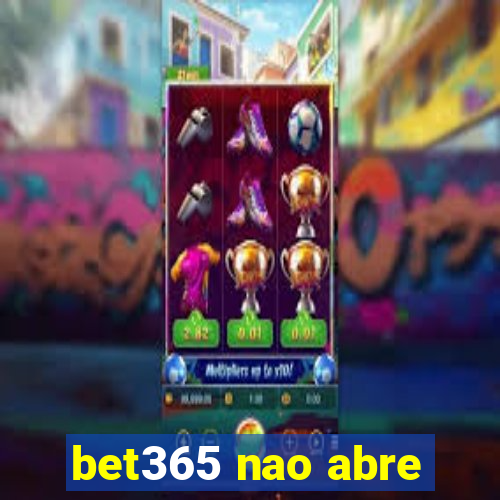 bet365 nao abre