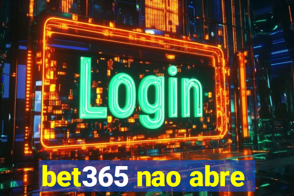 bet365 nao abre