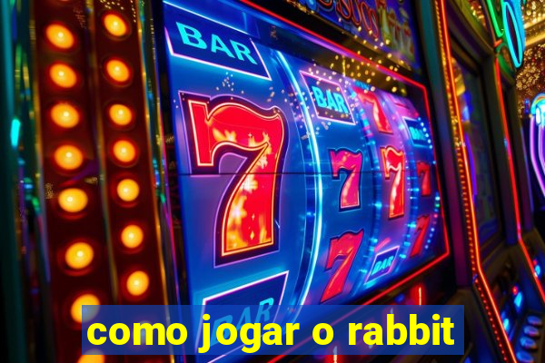 como jogar o rabbit