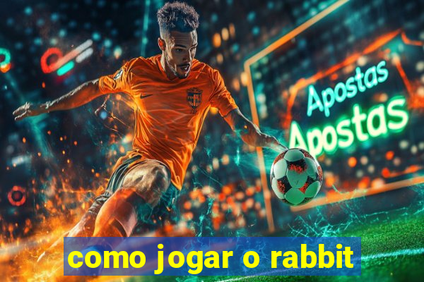 como jogar o rabbit