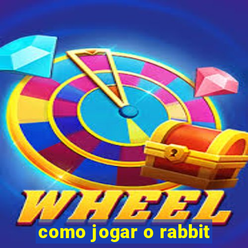 como jogar o rabbit