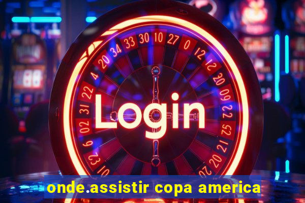 onde.assistir copa america