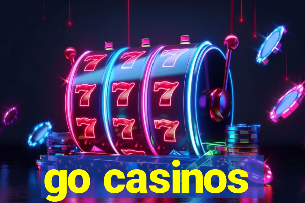 go casinos