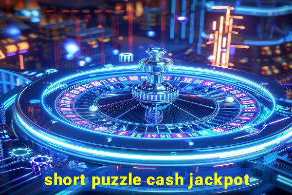 short puzzle cash jackpot