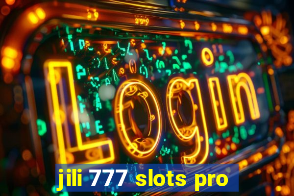 jili 777 slots pro