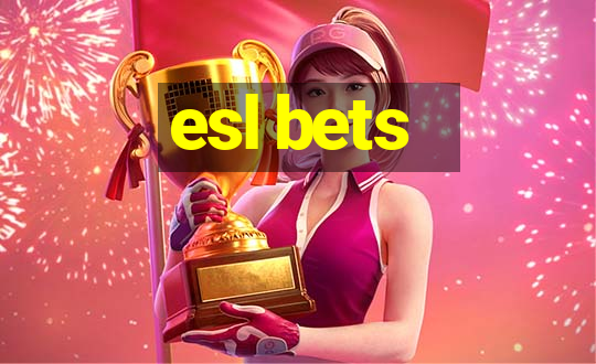 esl bets