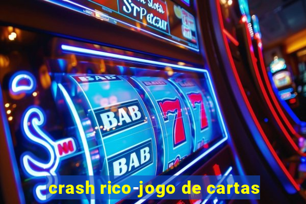 crash rico-jogo de cartas