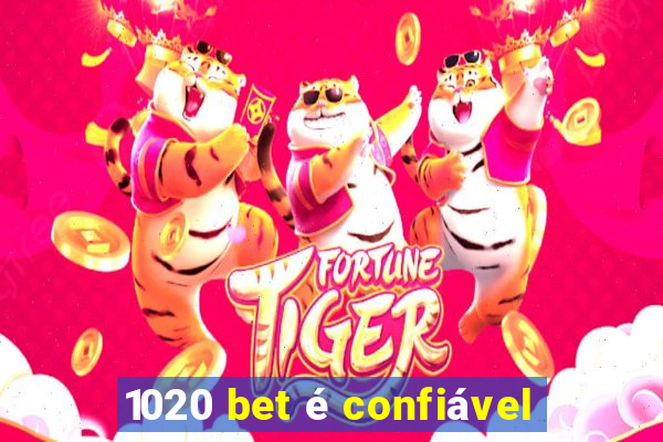 1020 bet é confiável