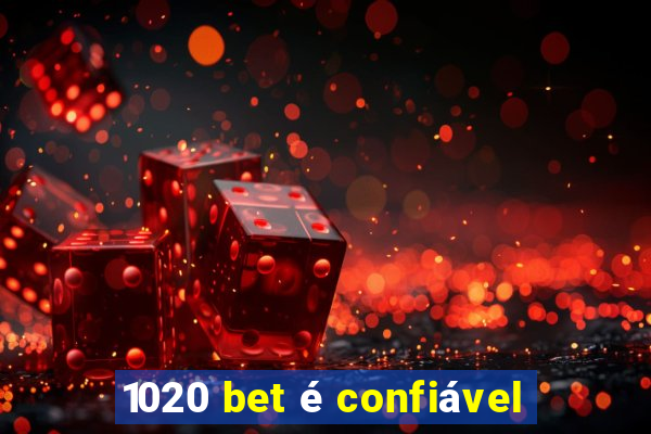 1020 bet é confiável