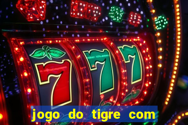 jogo do tigre com depósito mínimo de 5 reais