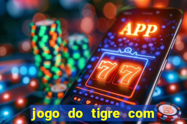 jogo do tigre com depósito mínimo de 5 reais