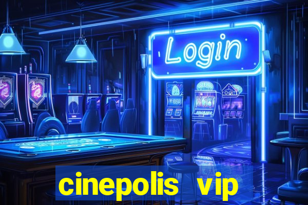 cinepolis vip parque shopping