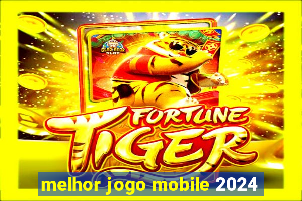 melhor jogo mobile 2024